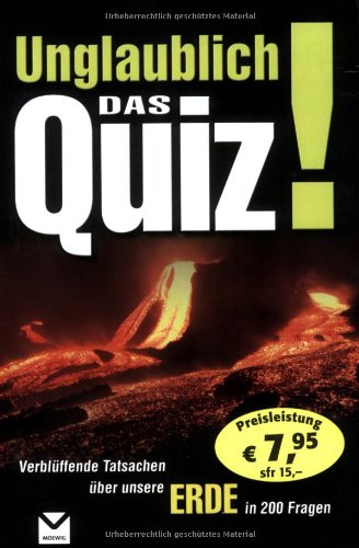 Unglaublich! Das Quiz: Verblüffende Tatsachen über unsere Erde von Moewig - Ein Label der edel entertainment GmbH