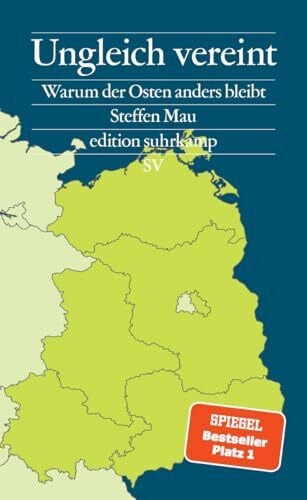 Ungleich vereint: Warum der Osten anders bleibt | Ein Buch, das aus Sackgassen herausführt – u...
