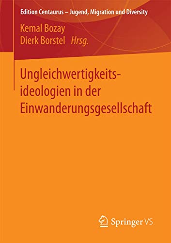 Ungleichwertigkeitsideologien in der Einwanderungsgesellschaft (Edition Centaurus – Jugend, Migration und Diversity) von Springer VS