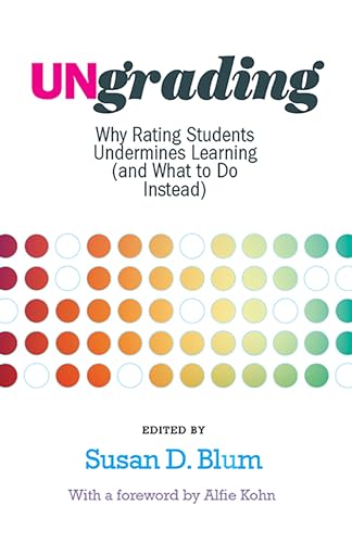 Ungrading: Why Rating Students Undermines Learning (and What to Do Instead) (Teaching and Learning in Higher Education) von West Virginia University Press