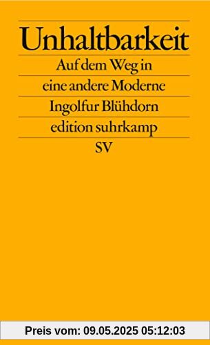 Unhaltbarkeit: Auf dem Weg in eine andere Moderne (edition suhrkamp)