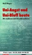 Uni-Angst und Uni-Bluff heute: Wie studieren und sich nicht verlieren