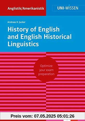 Uni Wissen History of English and English Historical Linguistics: Anglistik/Amerikanistik, Sicher im Studium (Uni-Wissen Anglistik/Amerikanistik)