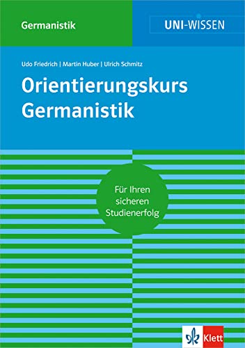 Uni Wissen Orientierungskurs Germanistik: Sicher im Studium (UNI-WISSEN Germanistik)