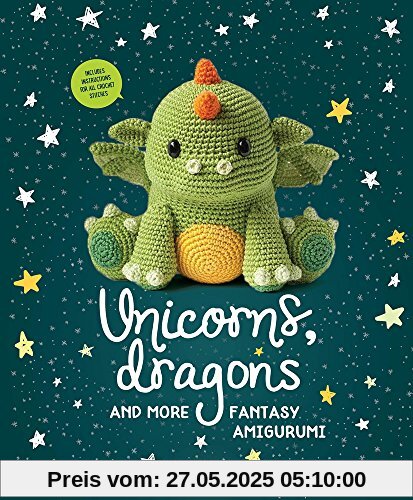 Unicorns, Dragons and More Fantasy Amigurumi: Bring 14 Magical Characters to Life!