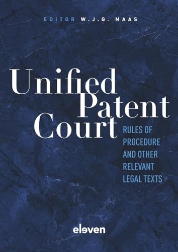 Unified Patent Court: Rules of Procedure and Other Relevant Legal Texts von Eleven International Publishing