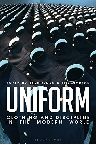 Uniform: Clothing and Discipline in the Modern World von Bloomsbury Visual Arts