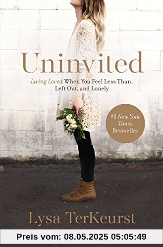 Uninvited: Living Loved When You Feel Less Than, Left Out, and Lonely