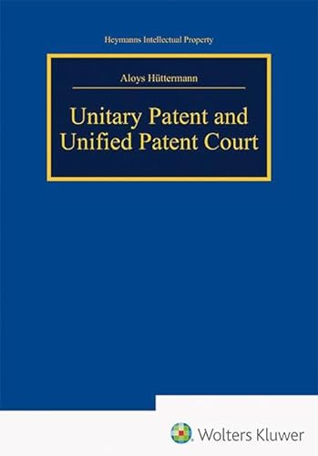 Unitary Patent and Unified Patent Court von Heymanns, Carl