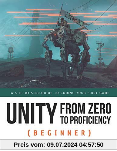 Unity from Zero to Proficiency (Beginner): A Step-by-step guide to coding your first game