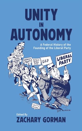 Unity in Autonomy: A Federal History of the Founding of the Liberal Party von Connor Court Publishing Pty Ltd
