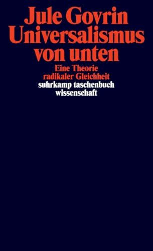 Universalismus von unten: Eine Theorie radikaler Gleichheit | Eine neue philosophische Grundle...
