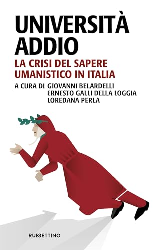 Università addio. La crisi del sapere umanistico in Italia (Problemi aperti) von Rubbettino