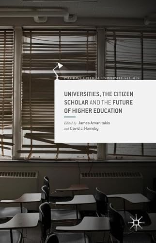 Universities, the Citizen Scholar and the Future of Higher Education (Palgrave Critical University Studies) von Palgrave Macmillan