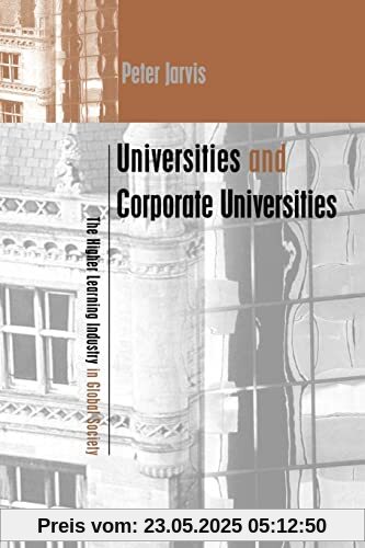 Universities and Corporate Universities: The Higher Learning Industry in Global Society (Creating Success)