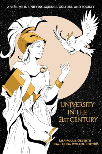 University in the 21st Century (Unifying Science, Culture and Society) von Information Age Publishing