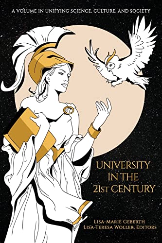 University in the 21st Century (Unifying Science, Culture and Society)