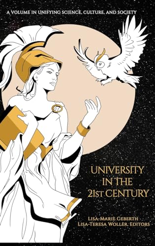 University in the 21st Century (Unifying Science, Culture and Society) von Information Age Publishing