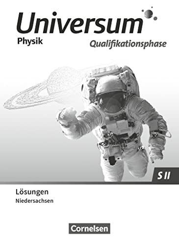 Universum Physik Sekundarstufe II - Niedersachsen 2022 - Qualifikationsphase: Lösungen zum Schulbuch