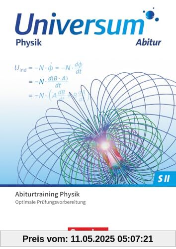 Universum Physik Sekundarstufe II - Zu allen Ausgaben - Gymnasiale Oberstufe: Prüfungstraining - Abiturtraining Universum Physik Sekundarstufe II - Zu allen Ausgaben - Gymnasiale Oberstufe: Prüfungstraining - Abiturtraining