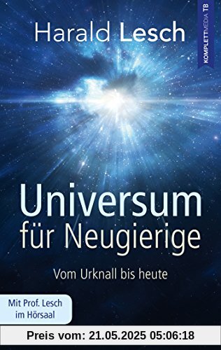 Universum für Neugierige - Vom Urknall bis heute