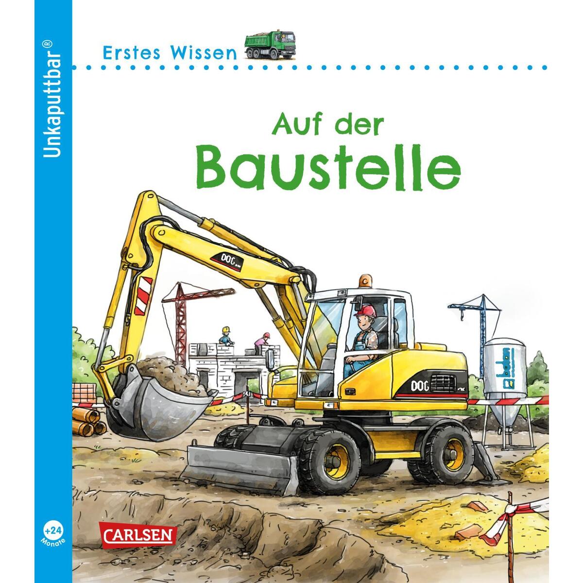 Unkaputtbar: Erstes Wissen: Auf der Baustelle Unkaputtbar: Erstes Wissen: Auf der Baustelle von Carlsen Verlag GmbH