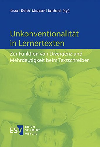 Unkonventionalität in Lernertexten: Zur Funktion von Divergenz und Mehrdeutigkeit beim Textschreiben von Erich Schmidt Verlag GmbH & Co