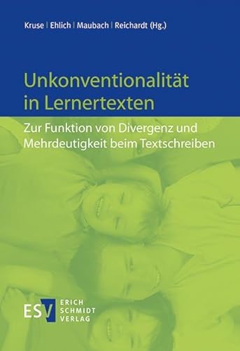 Unkonventionalität in Lernertexten: Zur Funktion von Divergenz und Mehrdeutigkeit beim Textschreiben von Erich Schmidt Verlag GmbH & Co