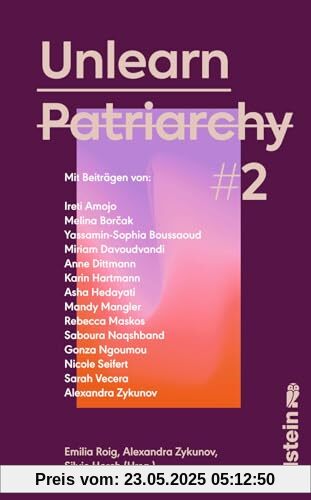 Unlearn Patriarchy 2: Mit Beiträgen von Melina Borčak, Anne Dittmann, Miriam Davoudvandi, Asha Hedayati, Sarah Vecera u.v.a. | Der Folgeband des ... Bestsellers (Reihe: Wie wir leben wollen)