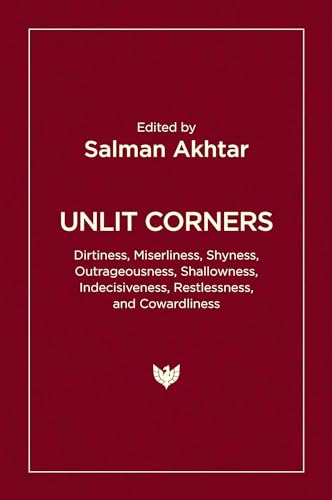 Unlit Corners: Dirtiness, Miserliness, Shyness, Outrageousness, Shallowness, Indecisiveness, Restlessness, and Cowardliness von Karnac Books