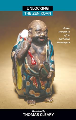 Unlocking the Zen Koan: A New Translation of the Zen Classic Wumenguam Unlocking the Zen Koan: A New Translation of the Zen Classic Wumenguam von North Atlantic Books