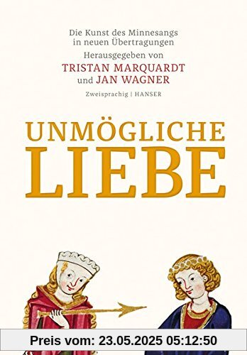 Unmögliche Liebe: Die Kunst des Minnesangs in neuen Übertragungen. Zweisprachige Ausgabe