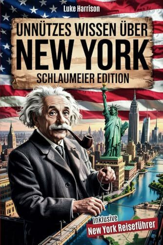 Unn�tzes Wissen �ber New York f�r Schlaumeier: Entdecke 222 Fakten, die du nie brauchen wirst ...