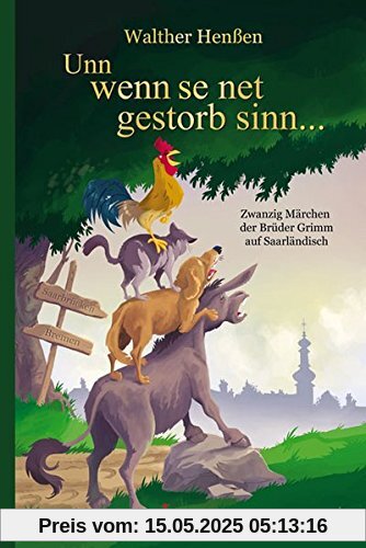 Unn wenn se net gestorb sinn ...: Zwanzig Märchen der Brüder Grimm auf Saarländisch