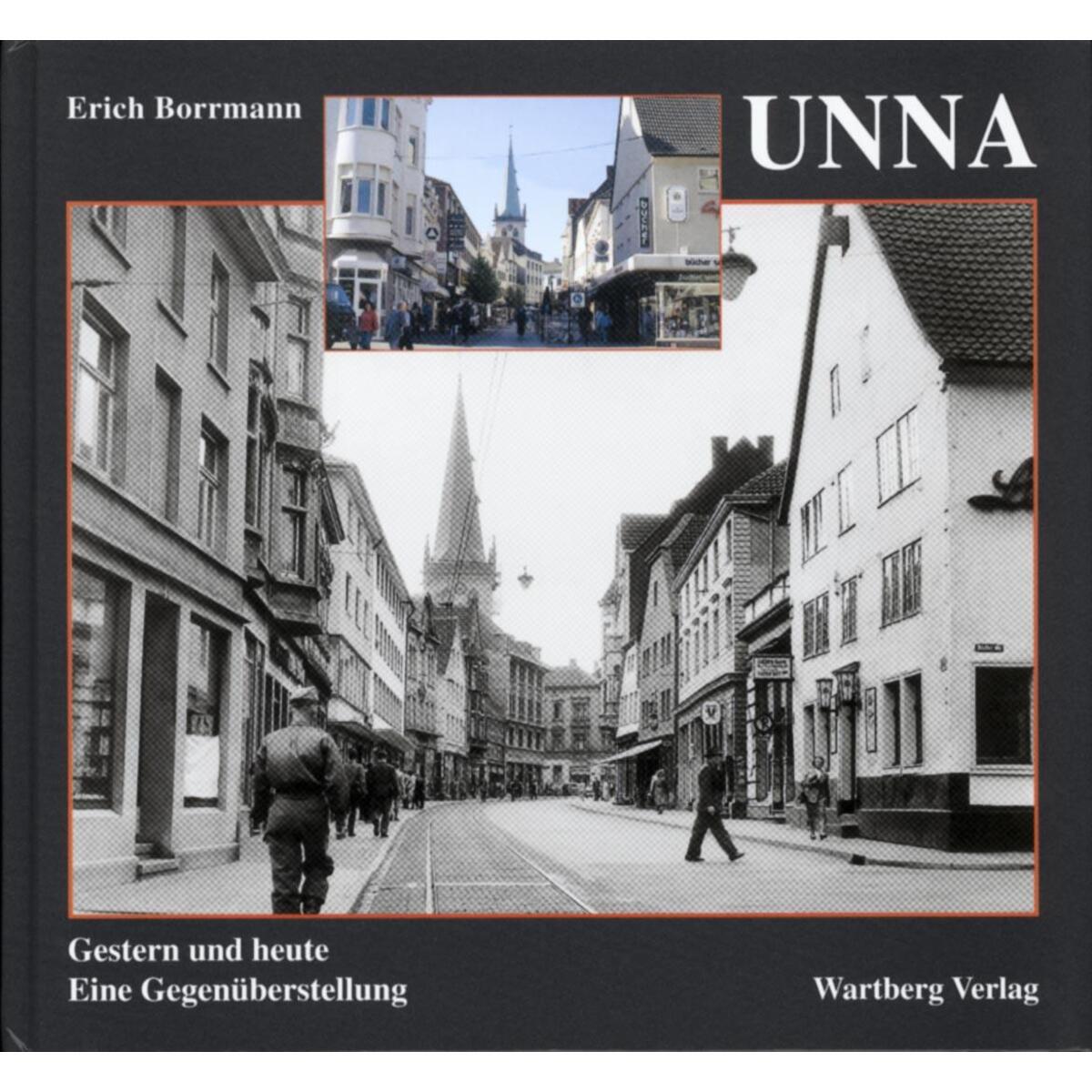 Unna gestern und heute Unna gestern und heute von Wartberg Verlag