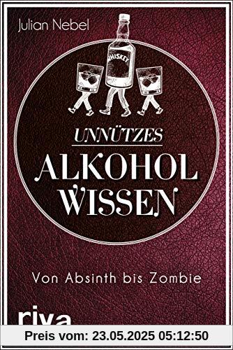 Unnützes Alkoholwissen: Von Absinth bis Zombie