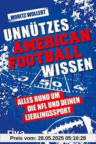 Unnützes American Football Wissen: Alles rund um die NFL und deinen Lieblingssport. Damit punktest du auf jeder Super-Bowl-Party