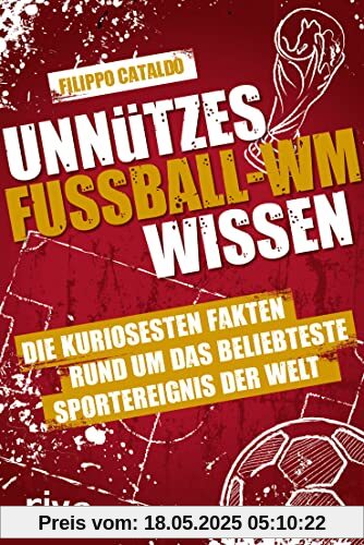 Unnützes Fußball-WM-Wissen: Die kuriosesten Fakten rund um das beliebteste Sportereignis der Welt. WM 2022 Katar. Der Nachfolger zum SPIEGEL-Bestseller Unnützes Bundesligawissen