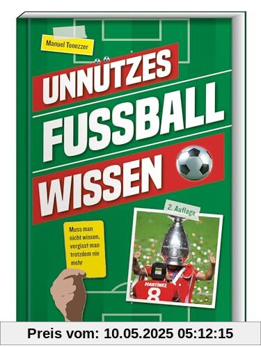 Unnützes Fußballwissen: Muss man nicht wissen, vergisst man trotzdem nie mehr. Das perfekte Geschenk für Fußballfans. Fun Facts, skurrile Rekorde & Geschichten über den beliebtesten Ballsport der Welt Unnützes Fußballwissen: Muss man nicht wissen, vergisst man trotzdem nie mehr. Das perfekte Geschenk für Fußballfans. Fun Facts, skurrile Rekorde & Geschichten über den beliebtesten Ballsport der Welt