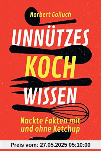 Unnützes Kochwissen: Leckere Fakten mit und ohne Ketchup