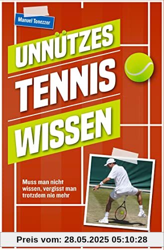 Unnützes Tenniswissen: Muss man nicht wissen, vergisst man trotzdem nie mehr