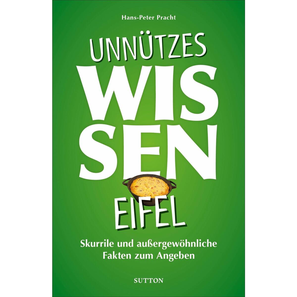 Unnützes Wissen Eifel Unnützes Wissen Eifel von Sutton Verlag GmbH