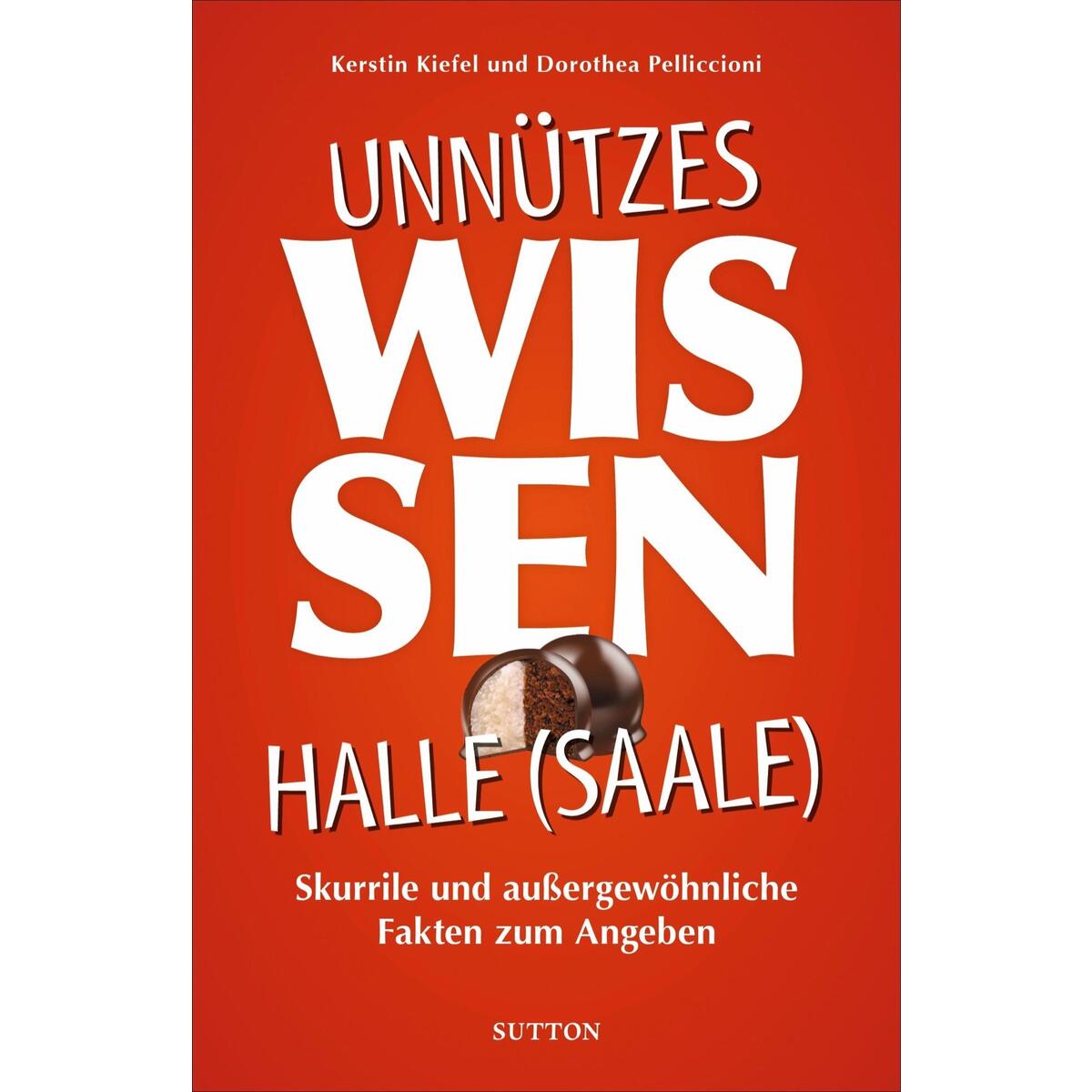 Unnützes Wissen Halle a. d. Saale von Sutton Verlag GmbH