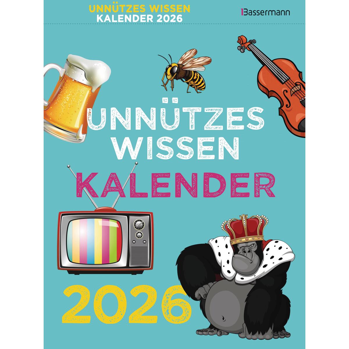 Unnützes Wissen Kalender 2026. Der beliebte, aber überflüssige Abreißkalender Unnützes Wissen Kalender 2026. Der beliebte, aber überflüssige Abreißkalender von Bassermann, Edition