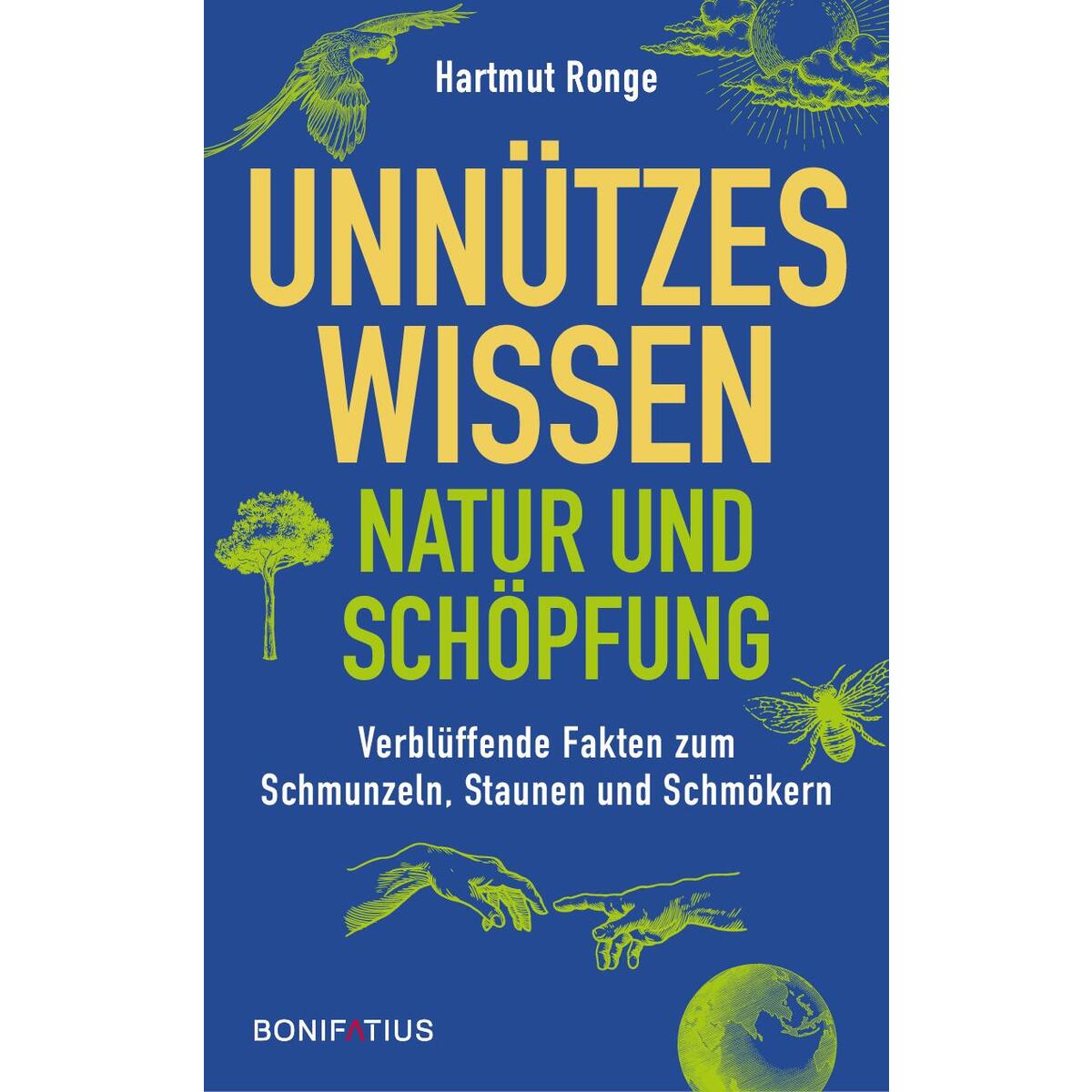 Unnützes Wissen - Natur und Schöpfung Unnützes Wissen - Natur und Schöpfung von Bonifatius GmbH