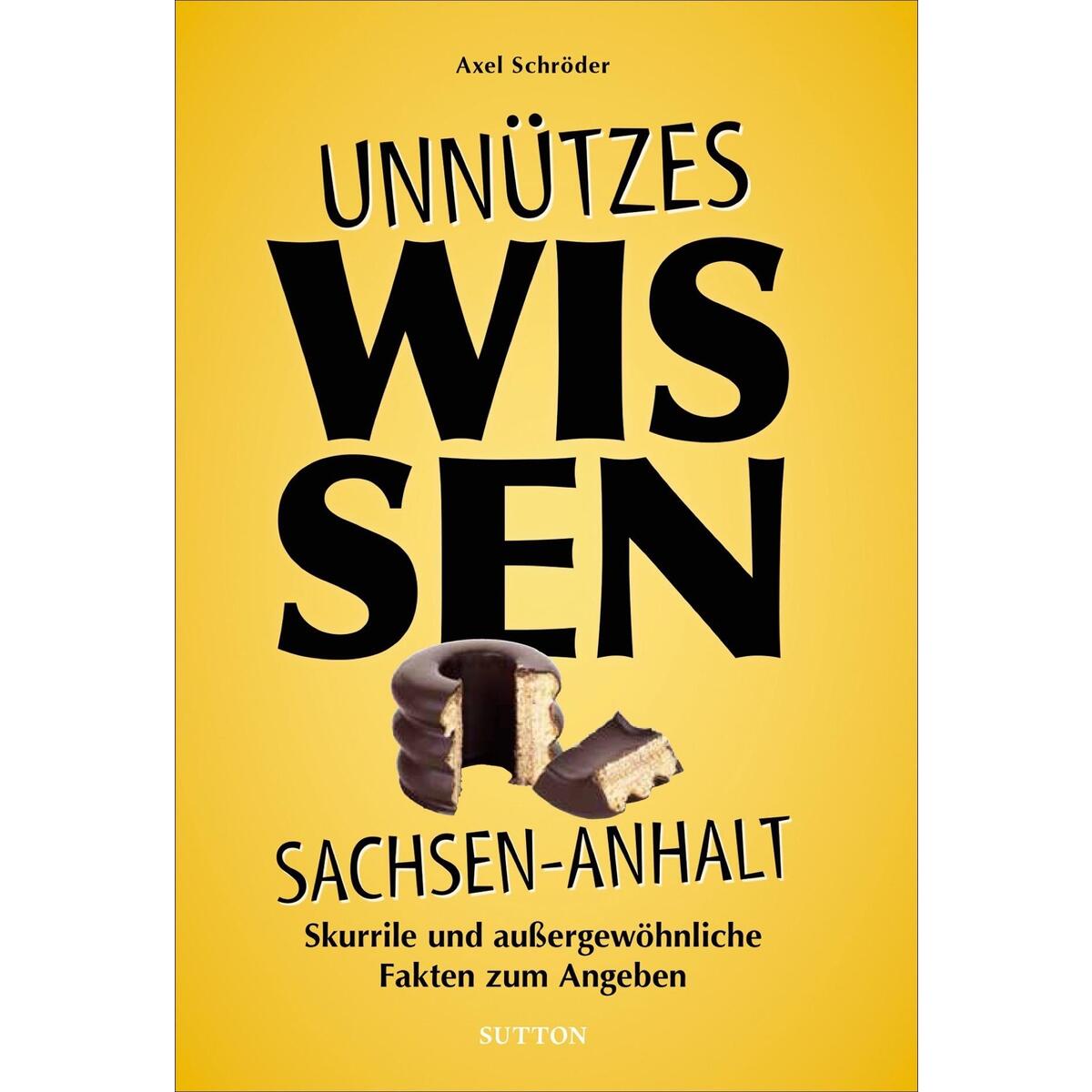 Unnützes Wissen Sachsen-Anhalt von Sutton Verlag GmbH