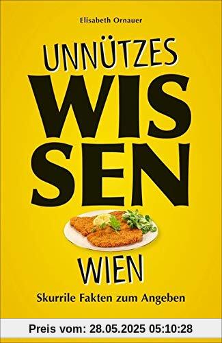 Unnützes Wissen Wien: Skurrile Fakten zum Angeben