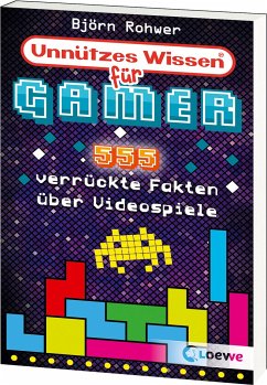 Unnützes Wissen für Gamer von Loewe / Loewe Verlag