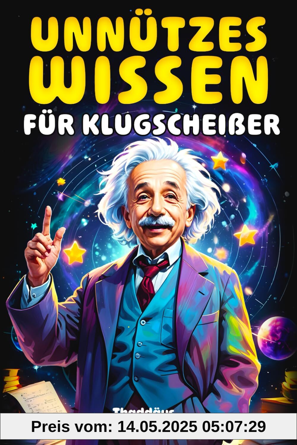 Unnützes Wissen für Klugscheißer: 1500 unglaubliche Fakten über Geschichte, Wissenschaft, Tiere, das Weltall und alles dazwischen Unnützes Wissen für Klugscheißer: 1500 unglaubliche Fakten über Geschichte, Wissenschaft, Tiere, das Weltall und alles dazwischen