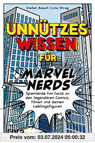Unnützes Wissen für Marvel-Nerds: Spannende Fun Facts zu den legendären Comics, Filmen und deinen Lieblingsfiguren